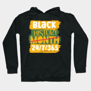 Black History Month 24/7/365 african american Hoodie